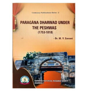 Paragana Dharwad history, Peshwa rule in Dharwad, Dharwad under the Peshwas, Administration of Paragana Dharwad, Peshwa dynasty in Dharwad, Dharwad during Peshwa period, Peshwa administration in Karnataka, Dharwad governance under the Peshwas, Economic development in Paragana Dharwad, Social life in Dharwad under Peshwa rule,