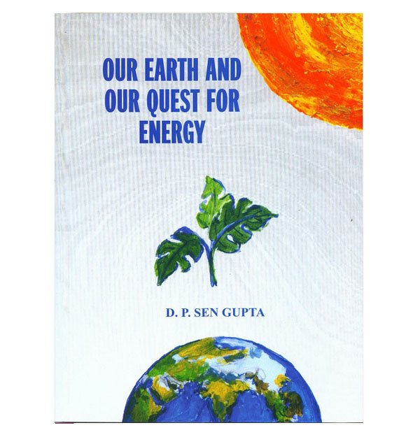 Our Earth and Our Quest for Energy