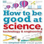 How to Be Good at Science, Technology, and Engineering