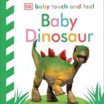 Baby Touch and Feel Baby Dinosaur