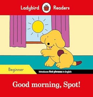 Good morning Spot book, Spot Ladybird Readers Beginner Level, Beginner reader book Spot, Ladybird Readers Spot books, Good morning Spot story for kids, Spot the dog beginner book, Children's book Good morning Spot, Ladybird Readers Spot Beginner Level, First books for young readers Spot, Spot early reader book,