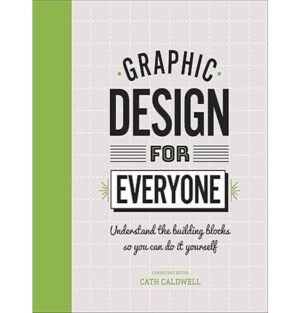 Graphic design for beginners, Graphic design guidebook, Learn graphic design basics, Graphic design step-by-step, Graphic design tips for everyone, Beginner graphic design techniques, DIY graphic design projects, Graphic design skills for non-designers,