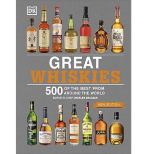 Best whiskies in the world, Whisky tasting guide, Great Whiskies book, Top whisky brands, Whisky expert recommendations, Guide to whisky types, Best scotch and bourbon, Whisky flavor profiles, Whisky connoisseur guide,