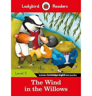 Ladybird Readers Level 5, The Wind in the Willows book, children's literature, classic children's stories, educational reading for kids, storybooks for young readers, adventure books for children, Kenneth Grahame adaptations, reading comprehension for kids, illustrated children's books,