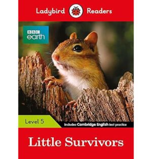 Ladybird Readers Level 5, BBC Earth Little Survivors, children's nature books, animal survival stories, educational books for kids, wildlife for children, nature exploration for kids, illustrated animal stories, reading comprehension for kids, children's non-fiction books,