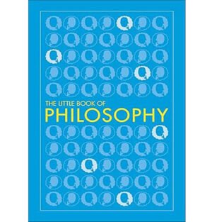 Big Ideas The Little Book of Philosophy, Beginner philosophy guide, Philosophy book summary, Key philosophical concepts, Introduction to philosophy, Philosophy for beginners, Big Ideas book series, Essential philosophy ideas, Philosophy thinkers and concepts, Little Book of Philosophy review,