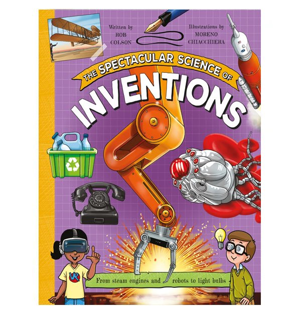 The Spectacular Science of Inventions book, Inventions science book for kids, History of inventions for children, Best science books on inventions, How inventions work explained, Learning about inventions for kids, Famous inventions and their inventors, Kids book on scientific discoveries, Fun facts about inventions for children,