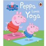 [2025 Edition] Peppa Pig: Peppa Loves Yoga – Fun & Calming Story for Young Readers