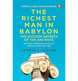 The Richest Man in Babylon, Wealth-building principles, Financial success lessons, Personal finance classic books, Babylonian parables on wealth, Save and invest money advice, Timeless financial wisdom, Budgeting and wealth creation tips, George S. Clason financial advice, Financial independence strategies,