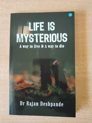 Life is Mysterious Book A Way to Live & A Way to Die